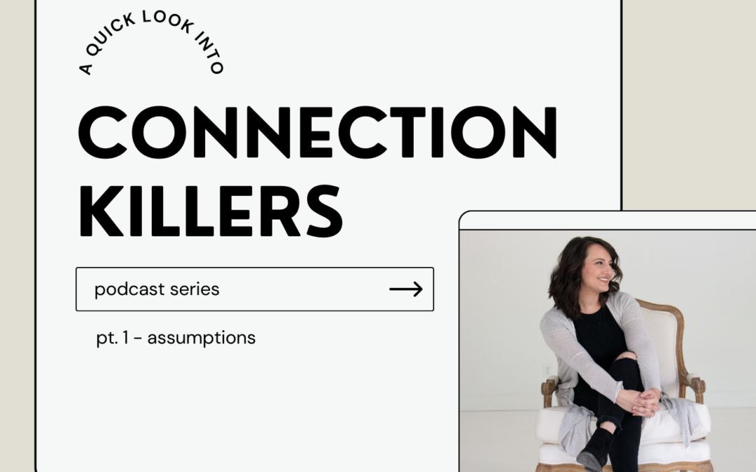 16: Connection Killers: Pt. 1 – Assumptions